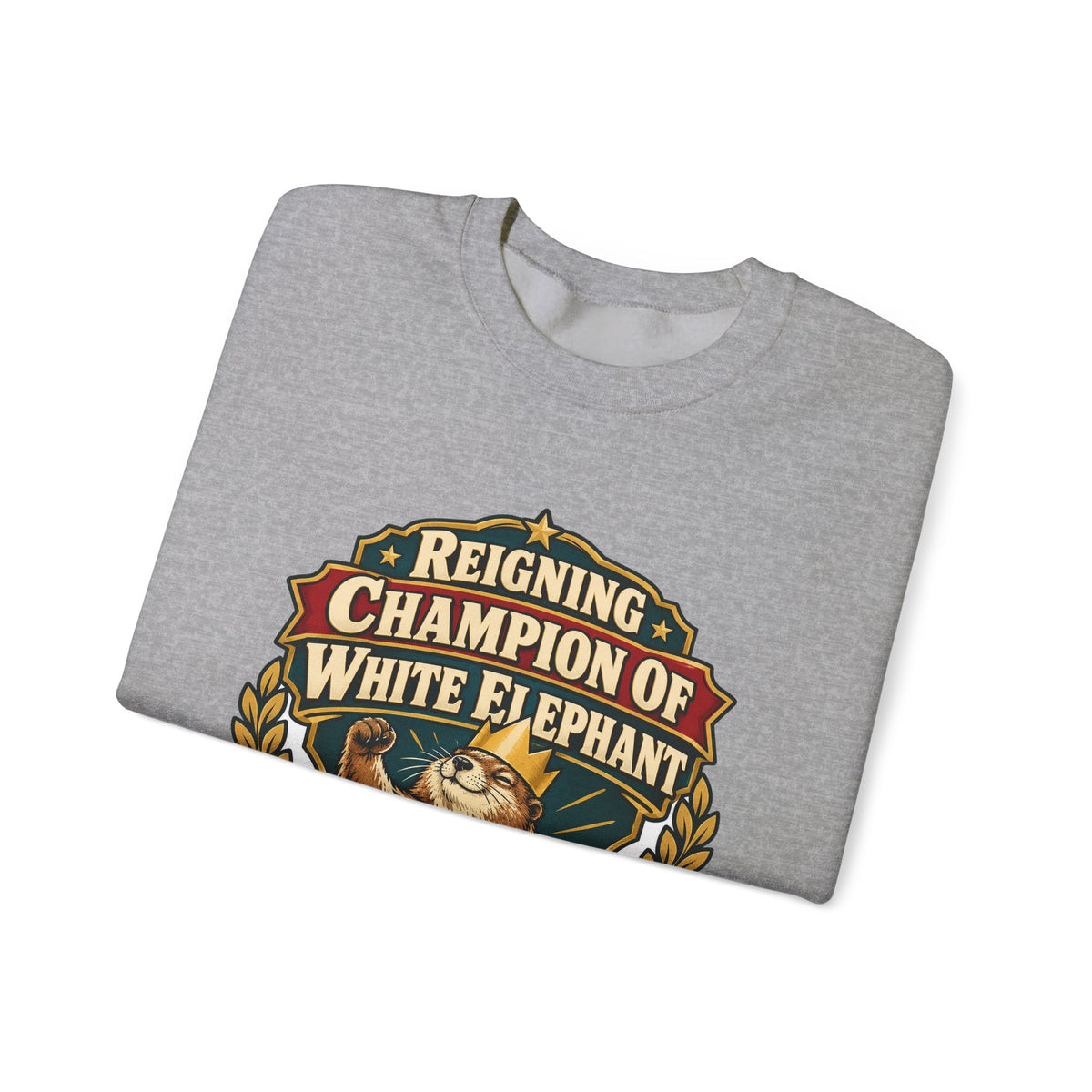 Reigning Champion Of White Elephant Sweatshirt | white elephant gift | Work Gift