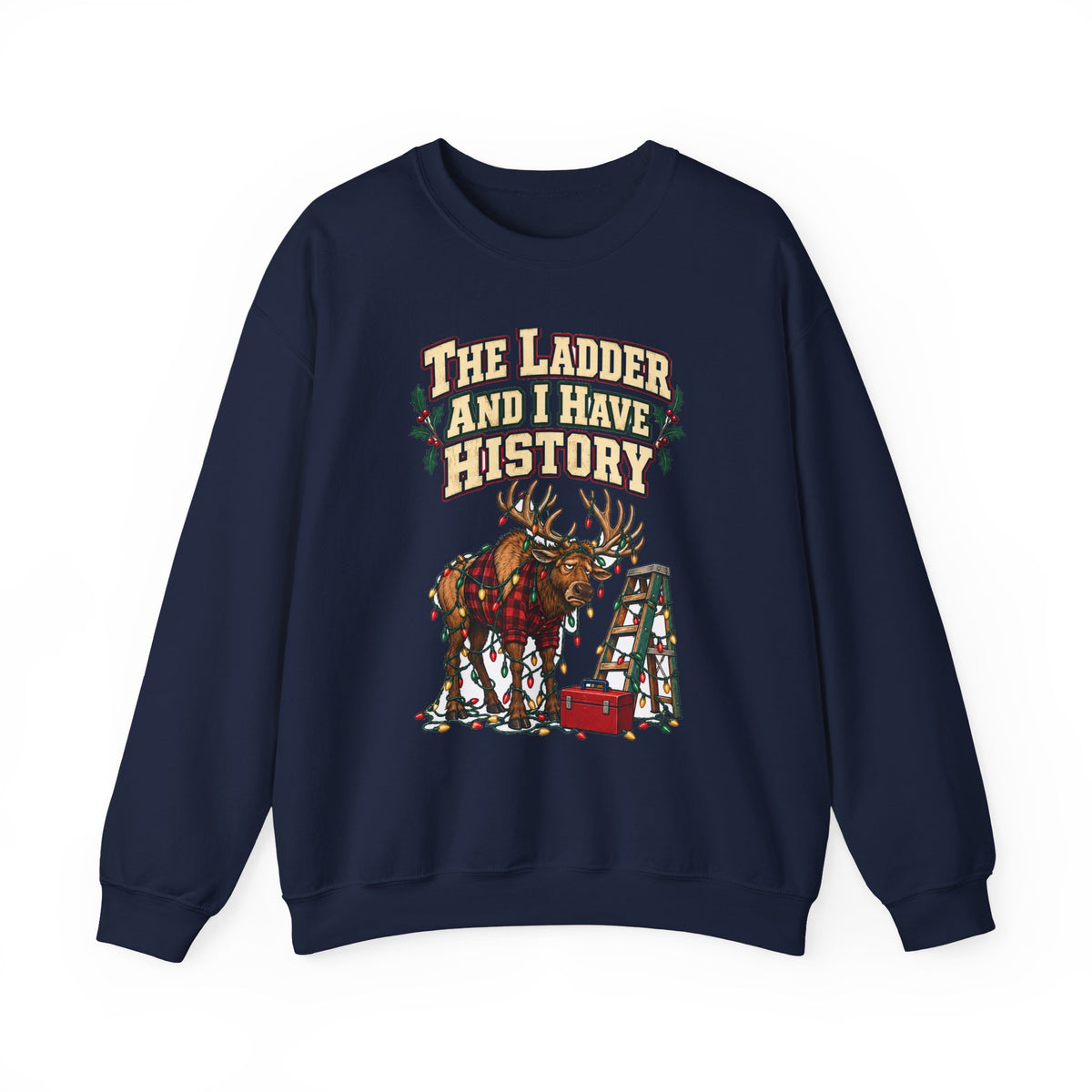 Funny Christmas Dad Sweatshirt The Ladder And I Have History Shirt, Funny Holiday Gift Tee, Christmas Gift Idea