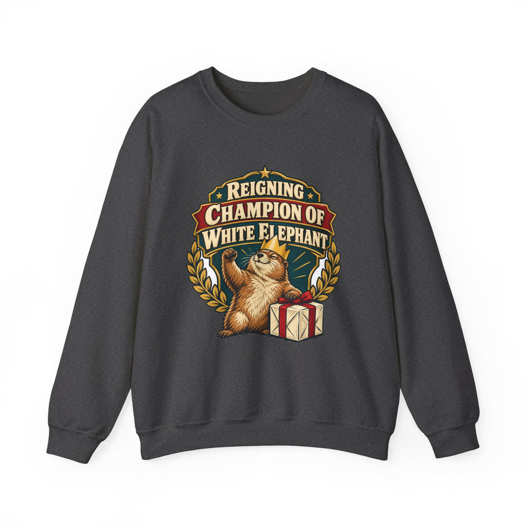 Reigning Champion Of White Elephant Sweatshirt | white elephant gift | Work Gift