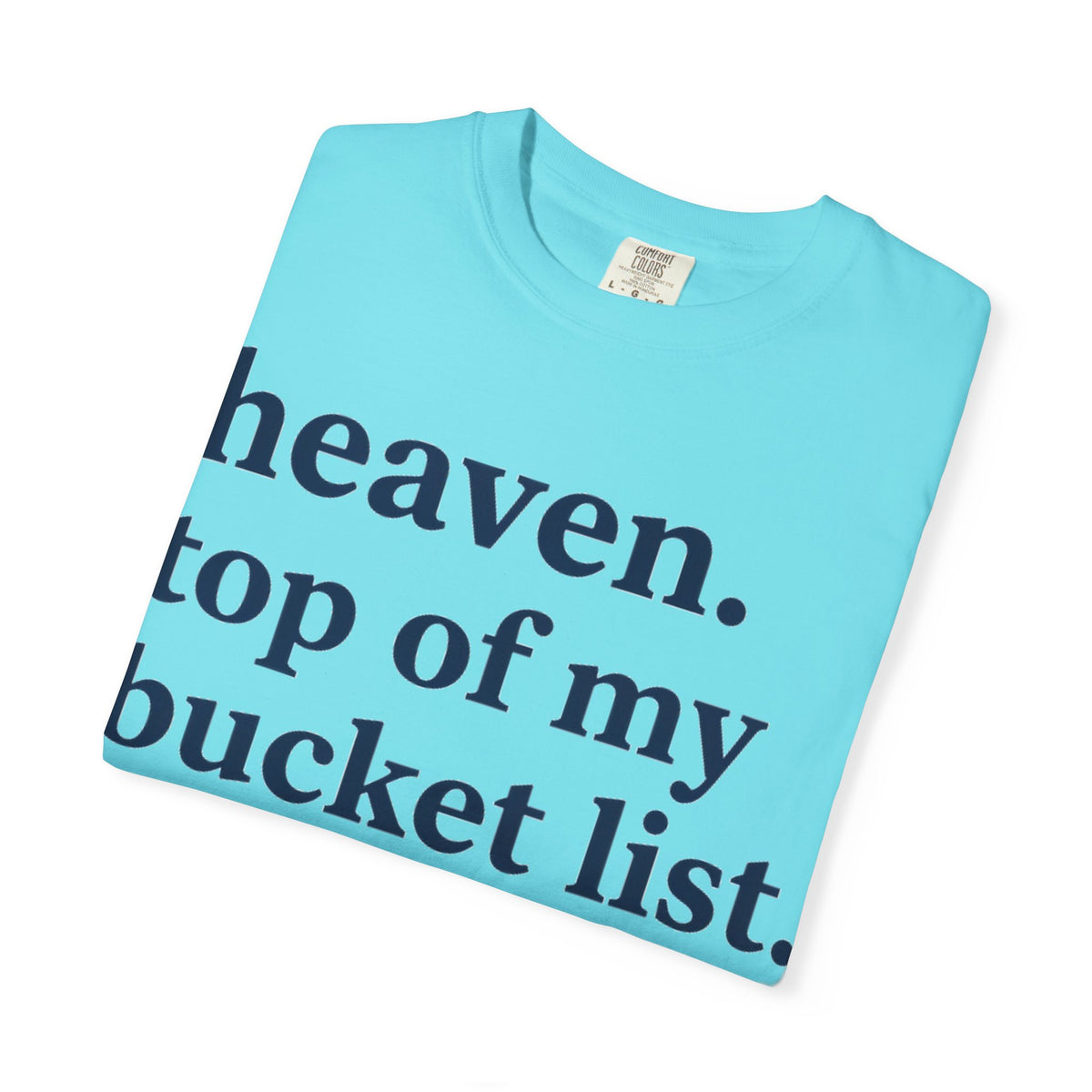 Heaven Top Of My Bucket List Classic Shirt, Serif Typography Faith Tee, Christian Gift Shirt