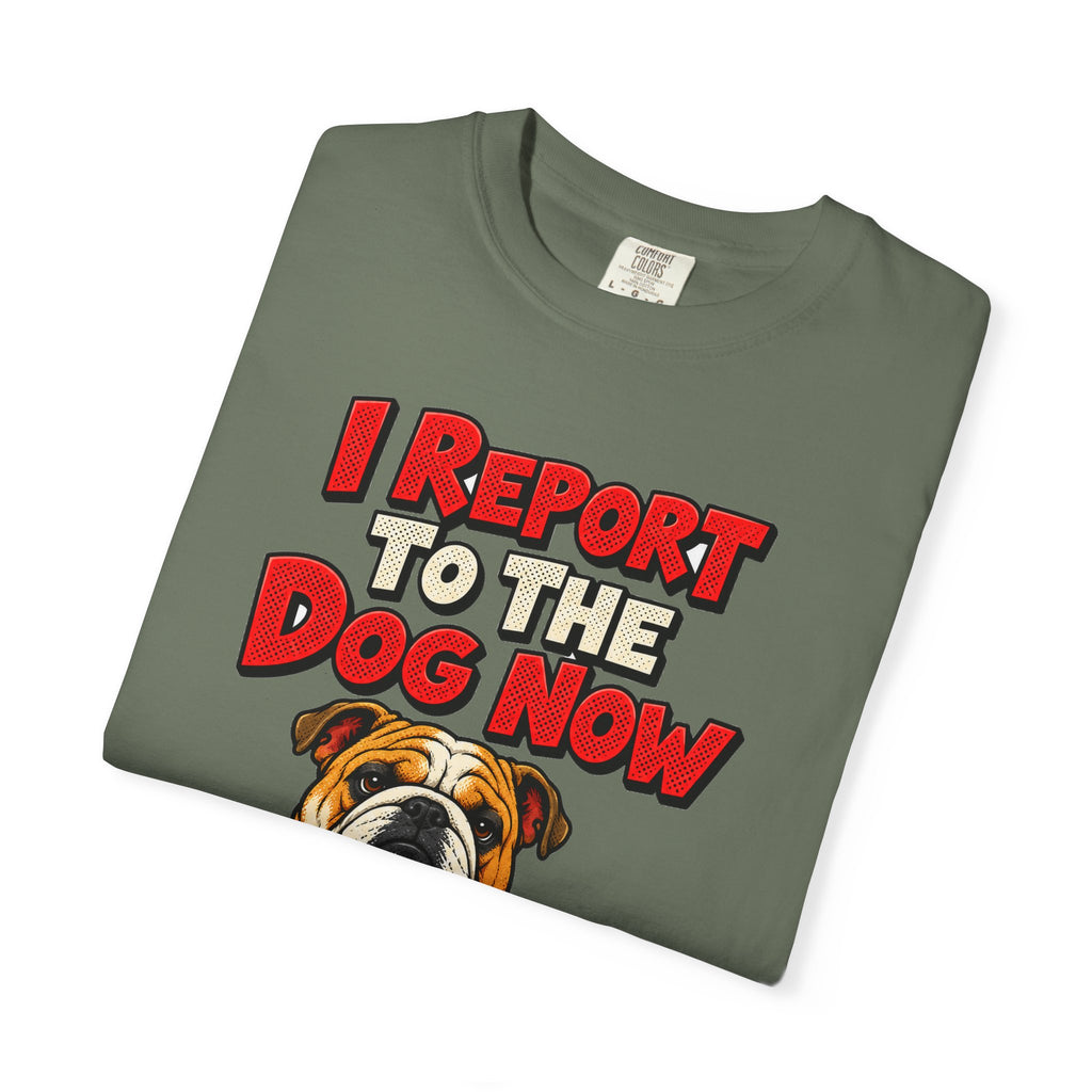 funny retirement shirt I Report To The Dog Now Shirt, Funny Retired Dog Lover Shirt, Comfort Colors