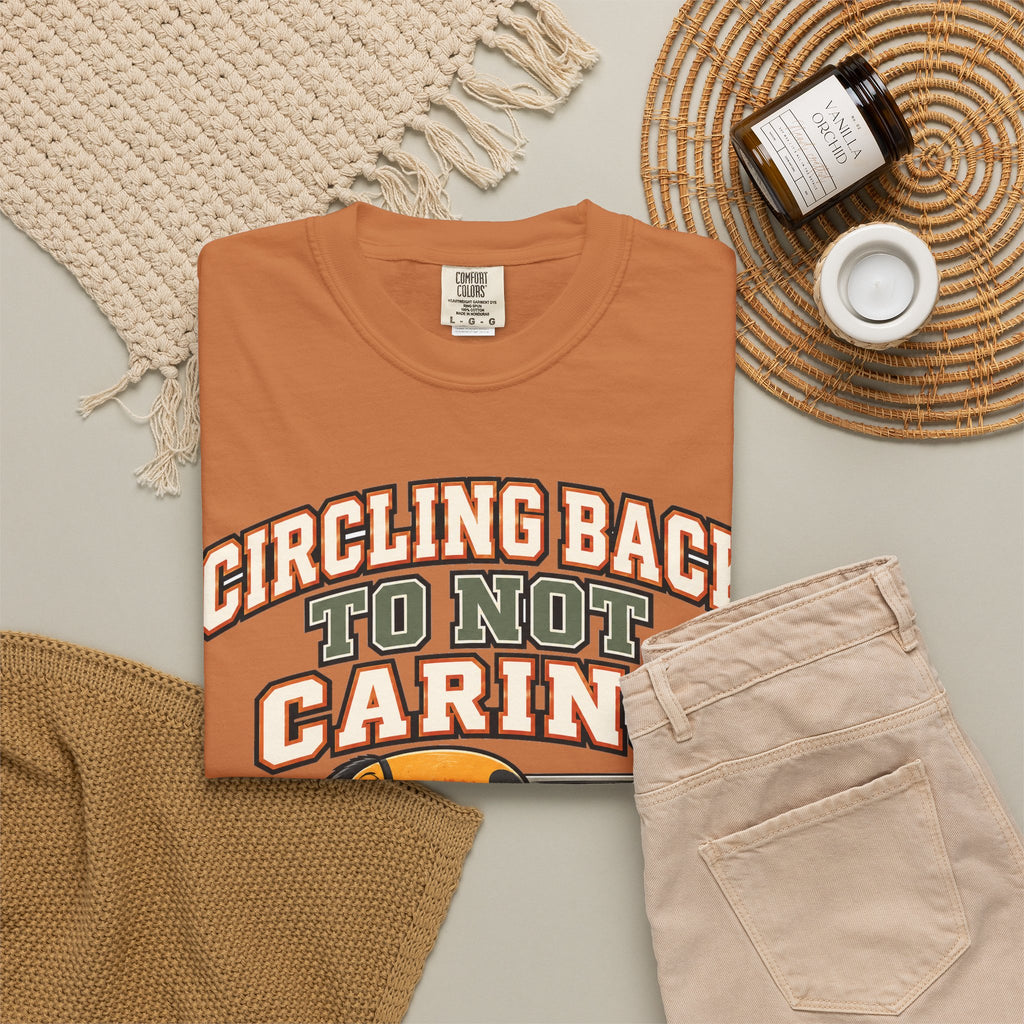 Sarcastic Shirt Circling Back To Not Caring, Funny Sarcastic Tee, Comfort Colors Graphic Shirt
