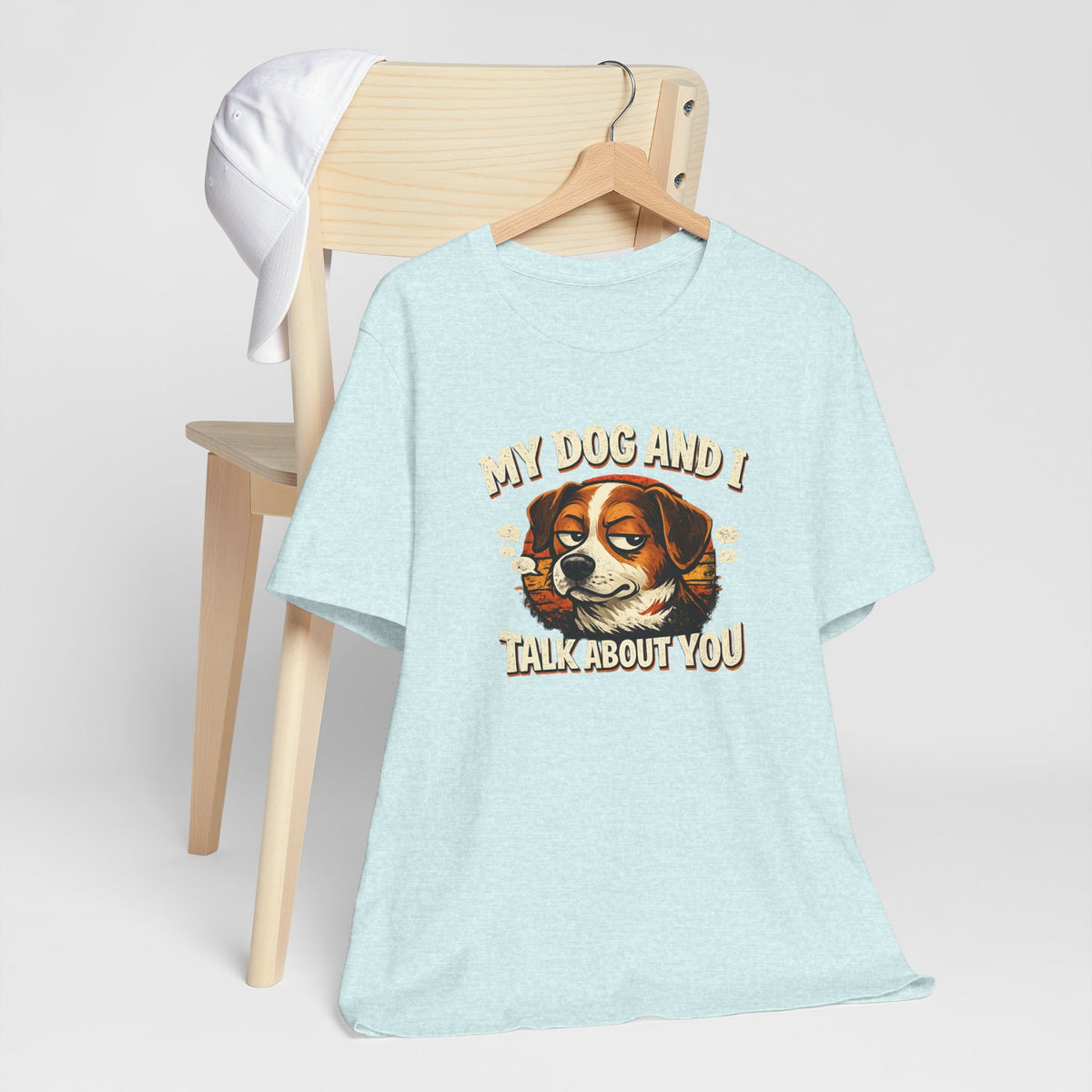My Dog And I Talk About You Shirt, Funny Dog Mom Tee, Dog Lover Gift