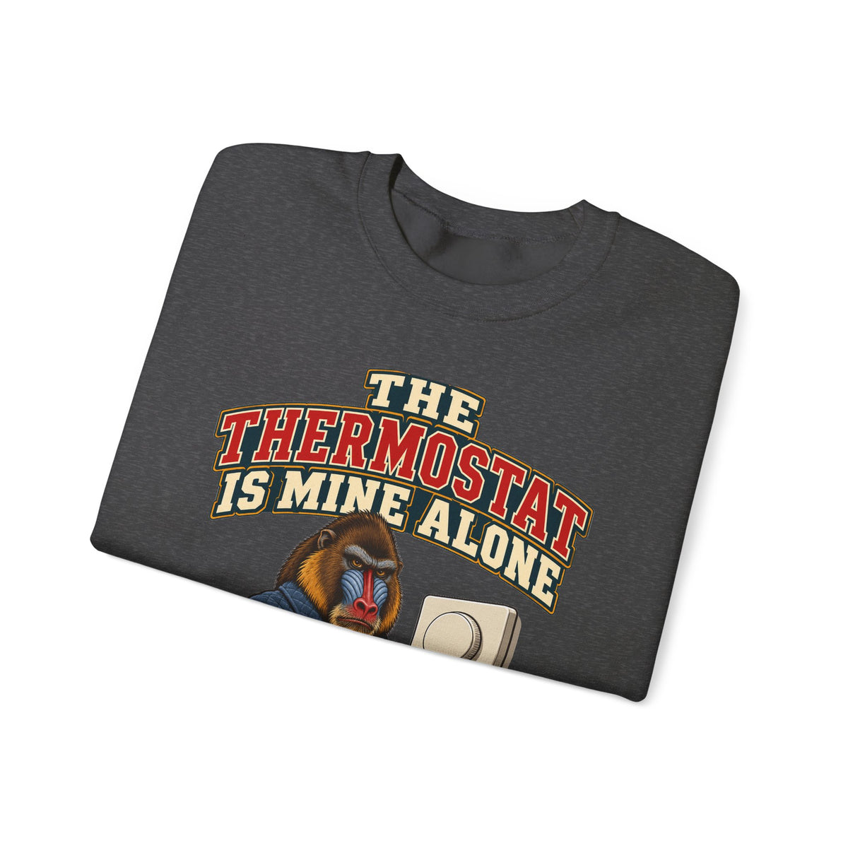 Funny Retirement Sweatshirt The Thermostat Is Mine Alone Retired Dad Gift Comfort Colors Tee
