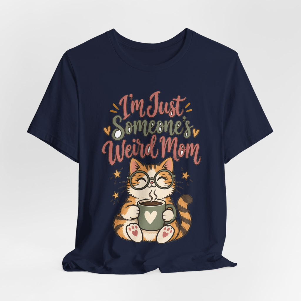 Funny Mom Shirts Birthday I'm Just Someone's Weird Mom | Funny Mom Shirt | Sarcastic Quote Shirt | Gift
