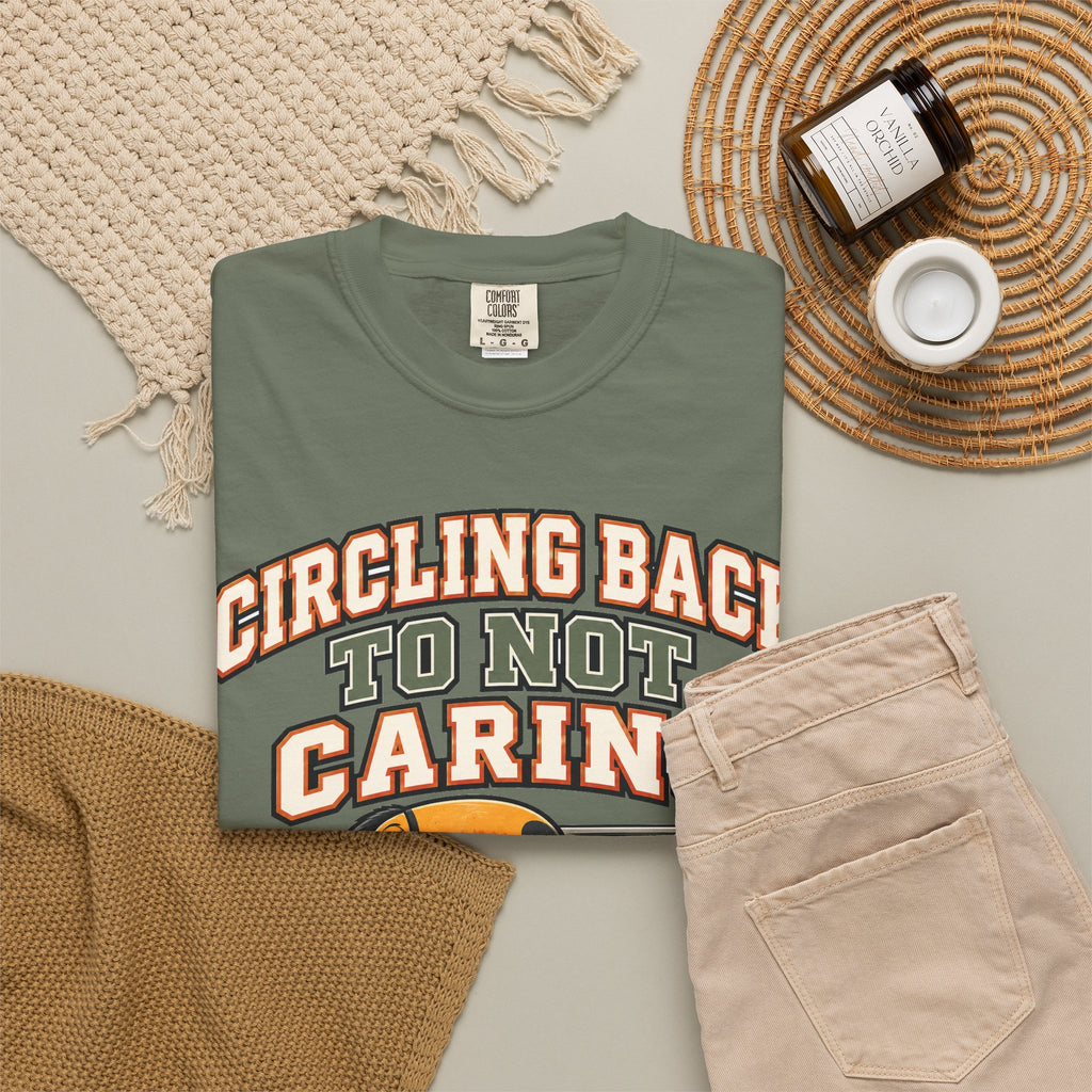 Sarcastic Shirt Circling Back To Not Caring, Funny Sarcastic Tee, Comfort Colors Graphic Shirt