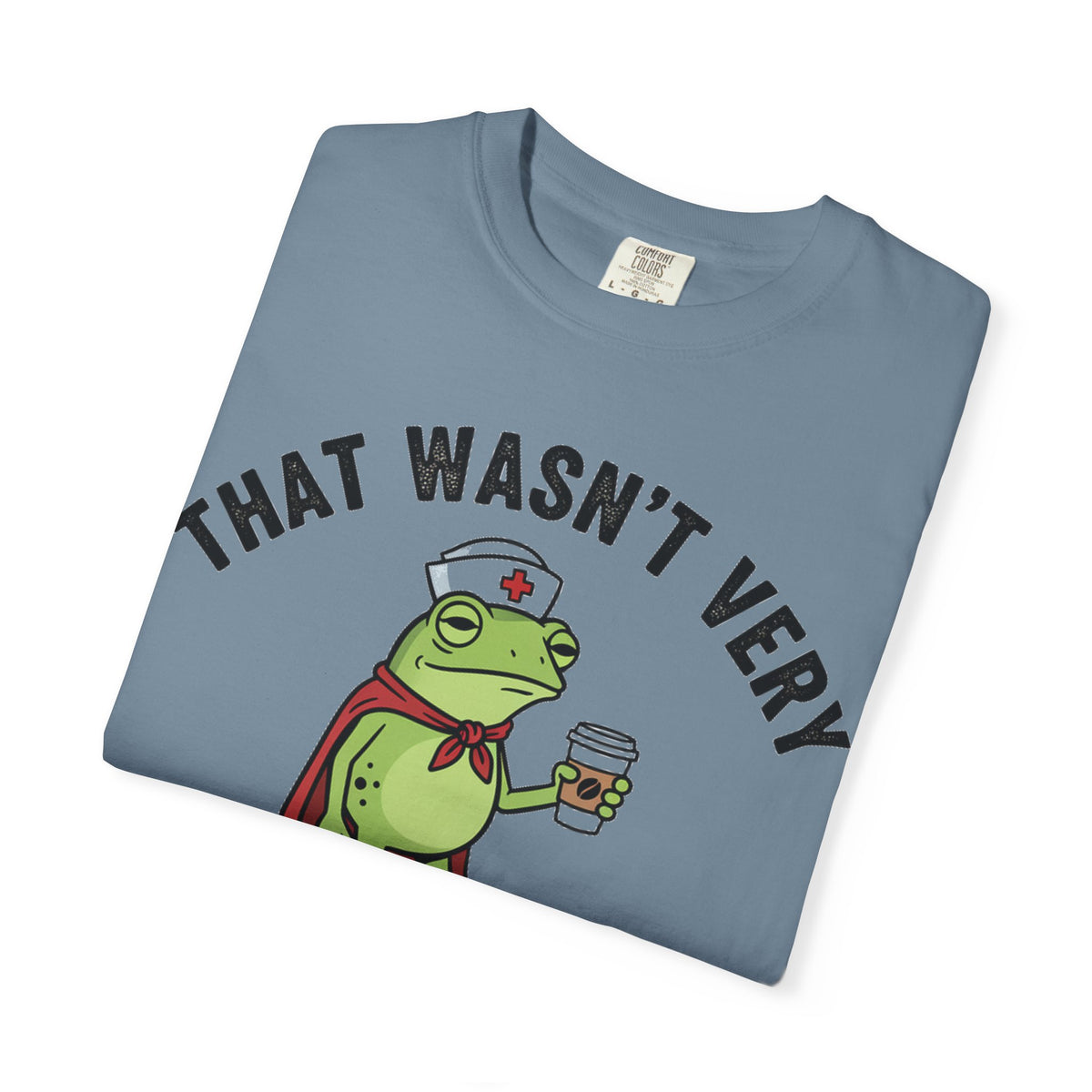 That Wasn't Very Evidence-Based Of You Bold Shirt, Superhero Frog Nurse Tee, Funny RN Shirt, Nurse Gift