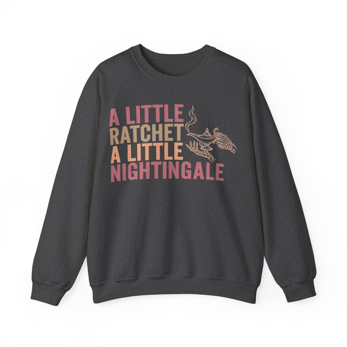 A Little Ratchet A Little Nightingale Sweatshirt, Funny Nurse Sweatshirt, Skeleton Hand Lamp Nurse Sweatshirt, Sarcastic RN Gift, Nurse Humo