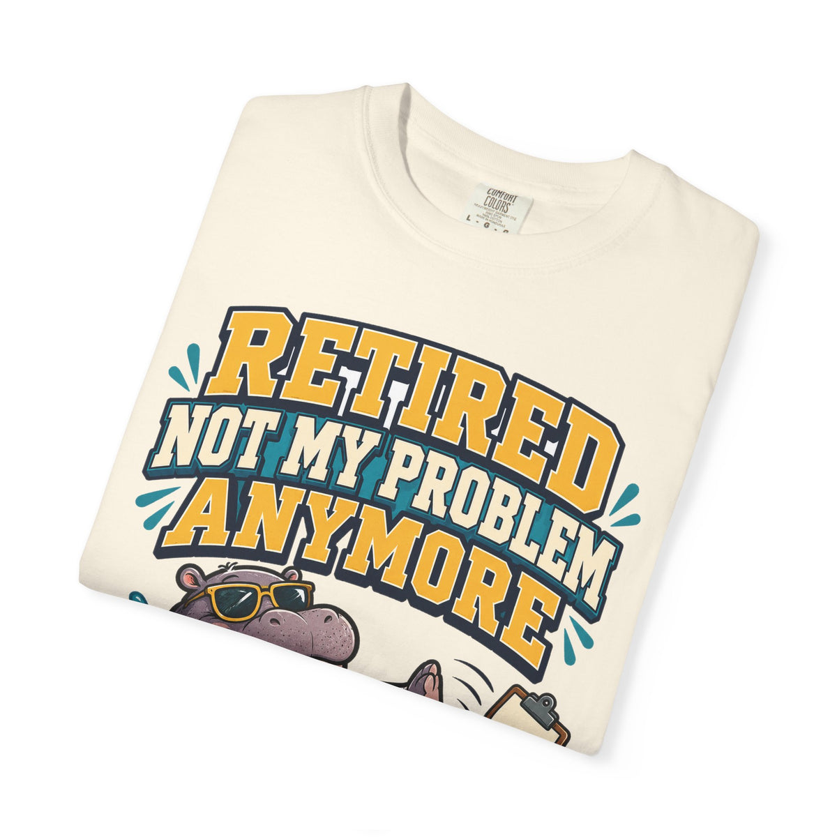Funny Retirement Shirt For Man Retired Not My Problem Anymore | Funny Retirement Shirt | Sarcastic Quote Shirt | Gift