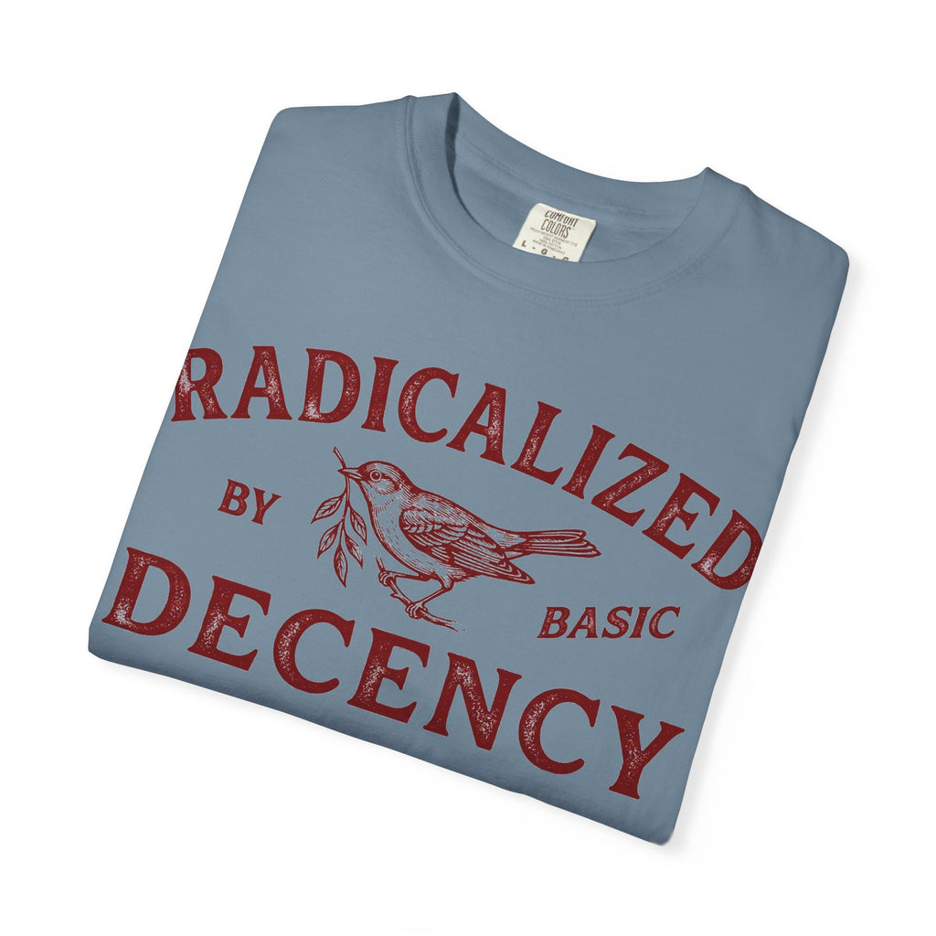 Radicalized By Basic Decency Bold Shirt, Engraved Bird Typography Tee, Kindness Statement Shirt, Protest Gift