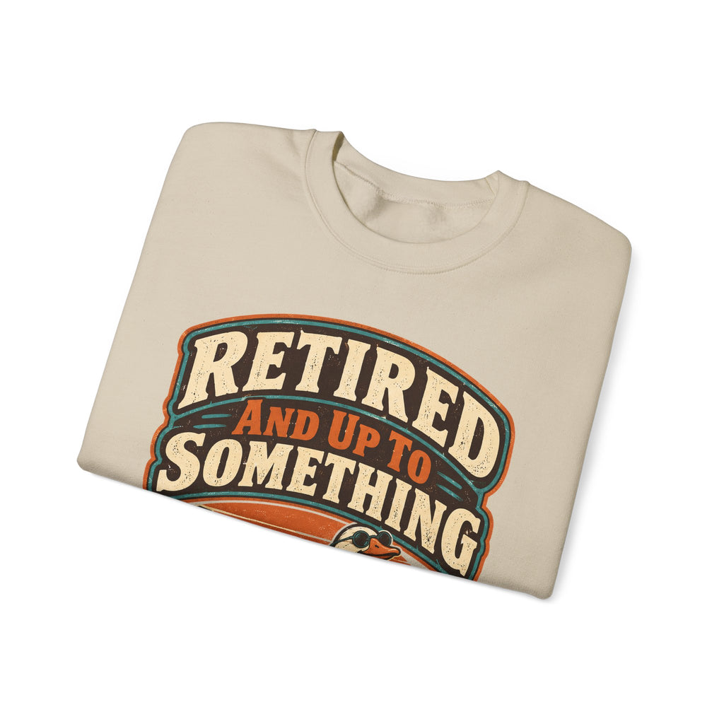 funny retirement Sweatshirt Retired And Up To Something Sweatshirt, Funny Retired Graphic Sweatshirt,