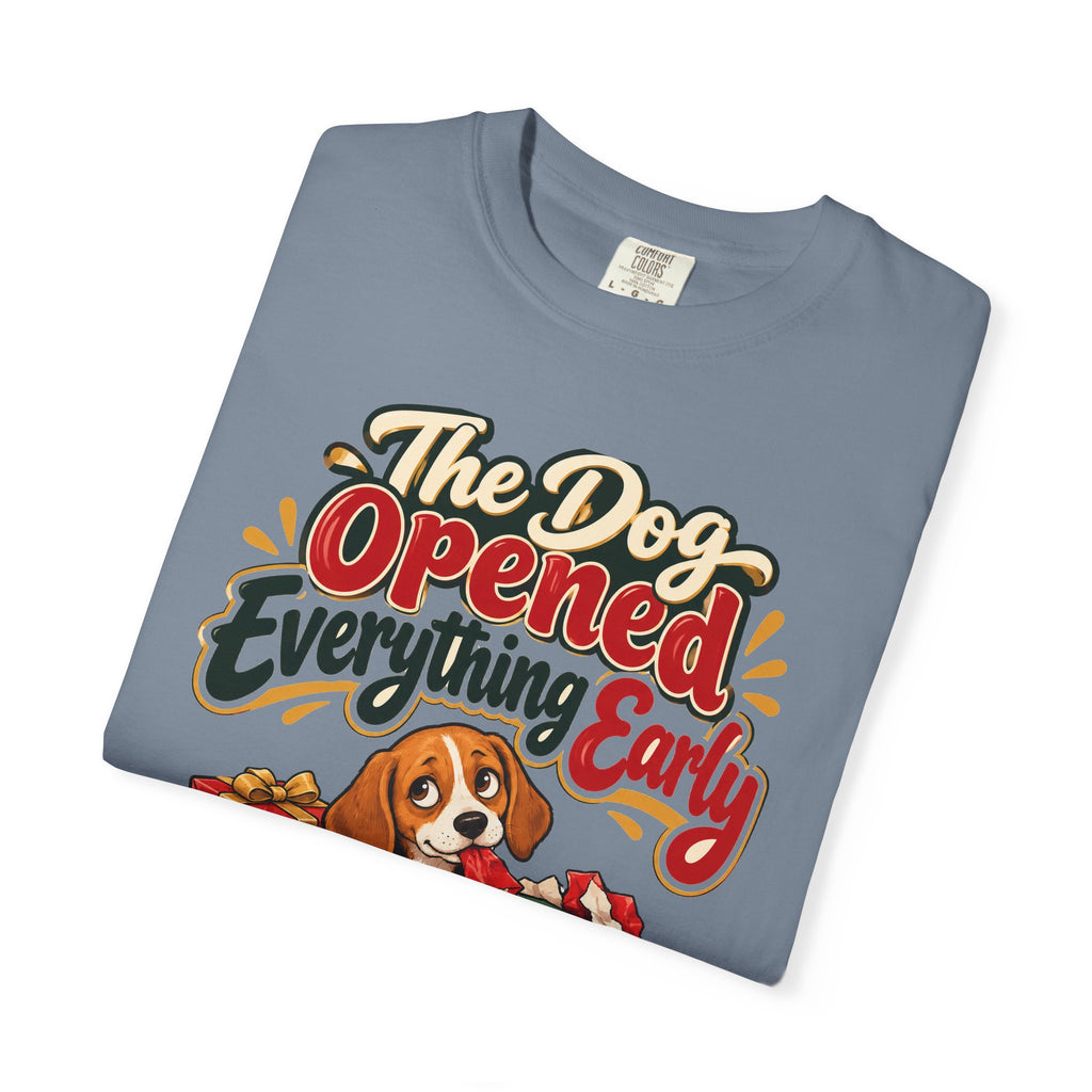 Funny Dog Mom Gift The Dog Opened Everything Early Shirt, Dog Lover Humor Shirt, Christmas Gift for Dog Dad Pet Parent