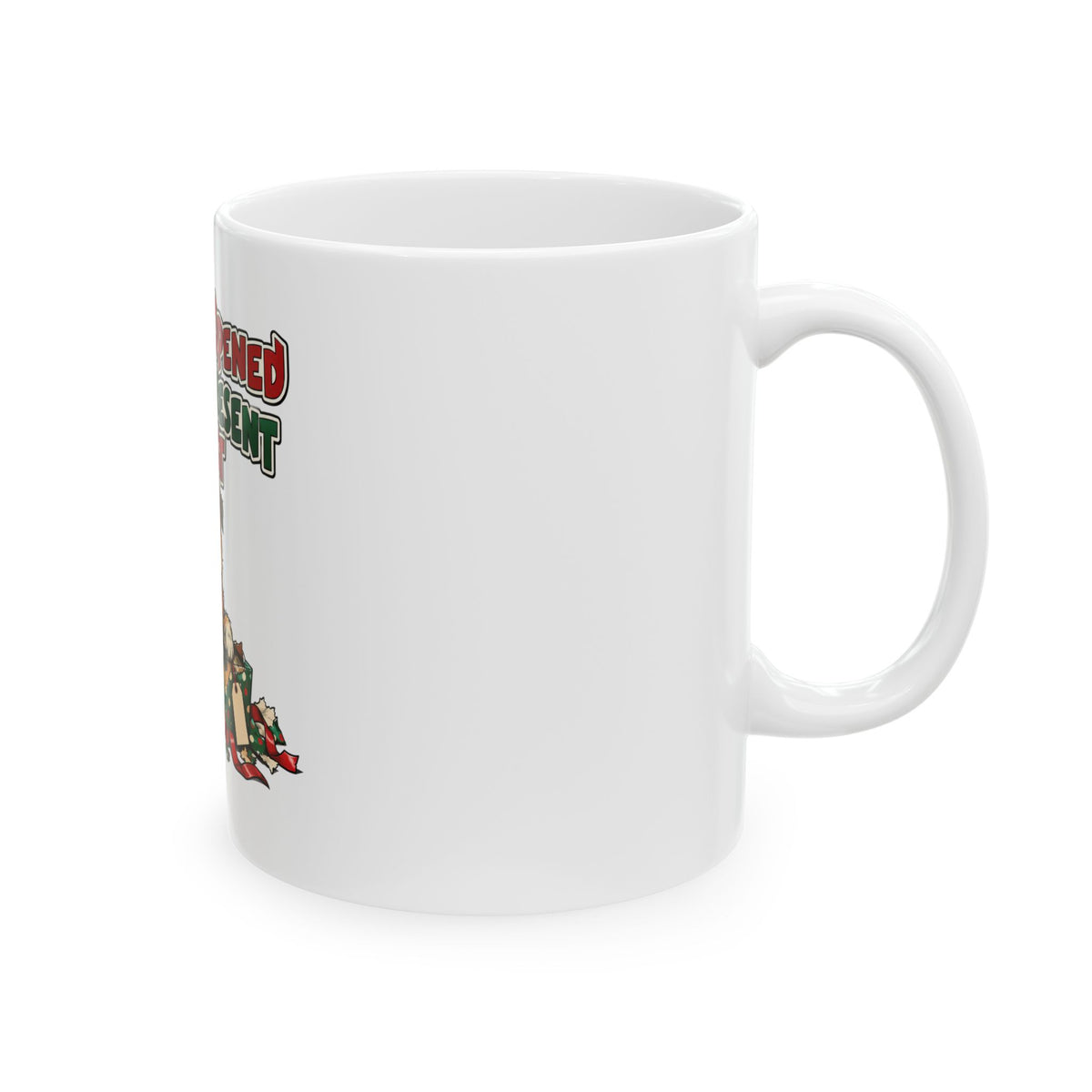 The Dog Opened Every Present First Mug, Funny Friend Christmas Gift, Secret Santa Stocking Stuffer, 11oz 15oz Coffee Mug