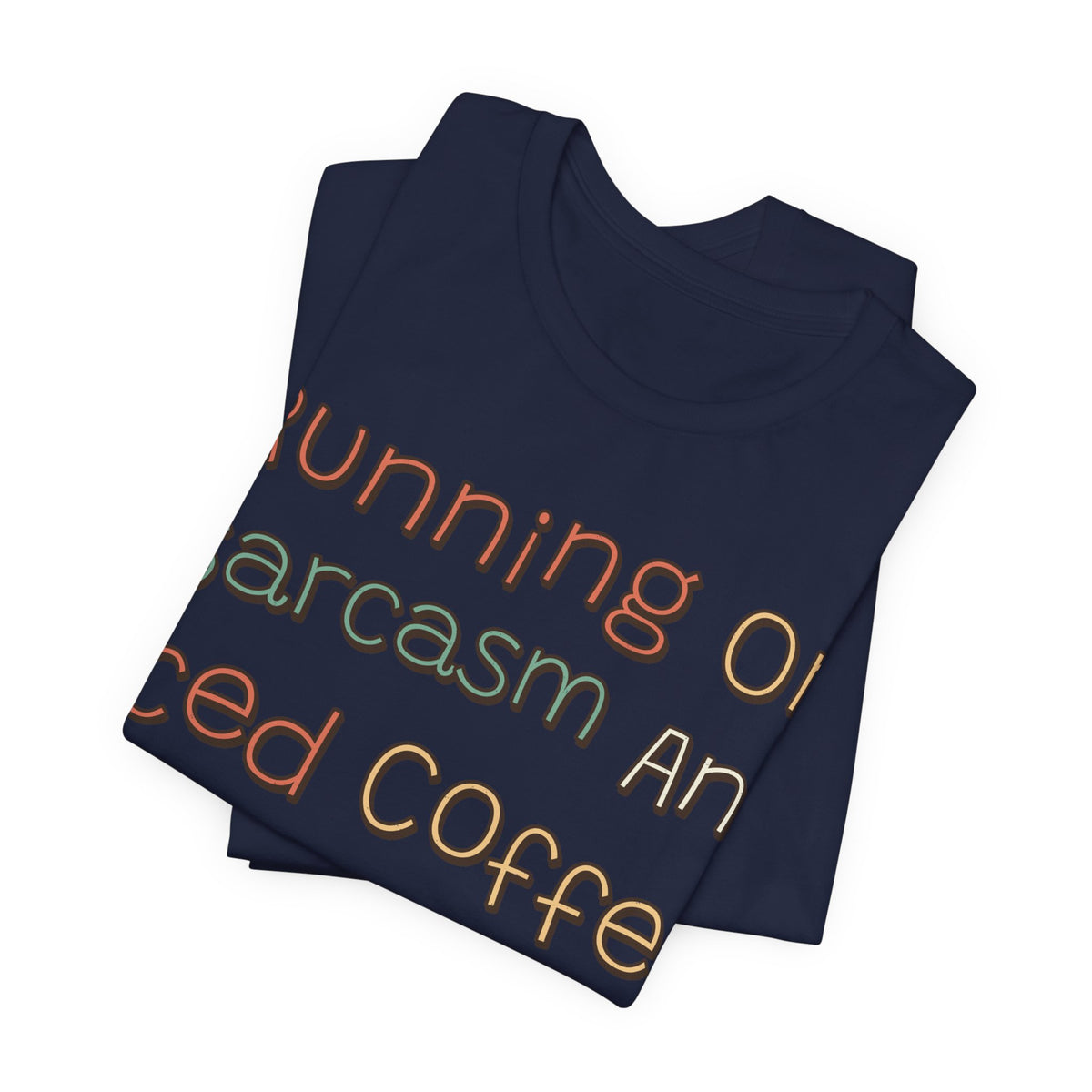 Sarcastic Shirt For Women Running On Sarcasm And Iced Coffee | Funny Sarcasm Shirt | Sarcastic Quote Shirt | Gift