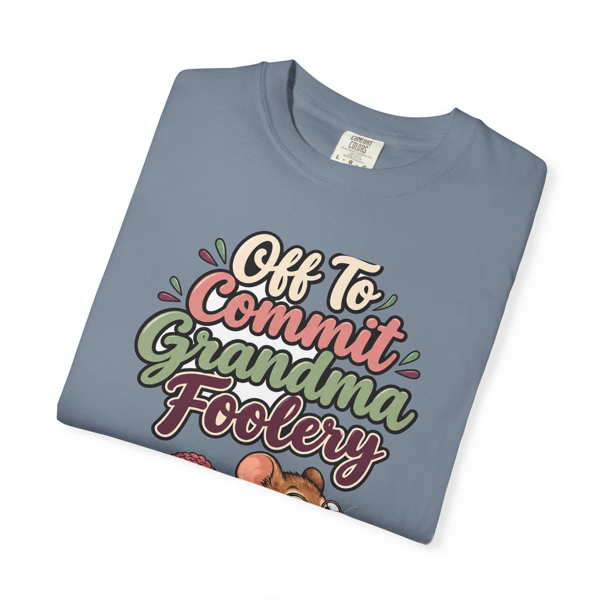 Off To Commit Grandma Foolery Shirt | funny grandma gift | Mom Gift