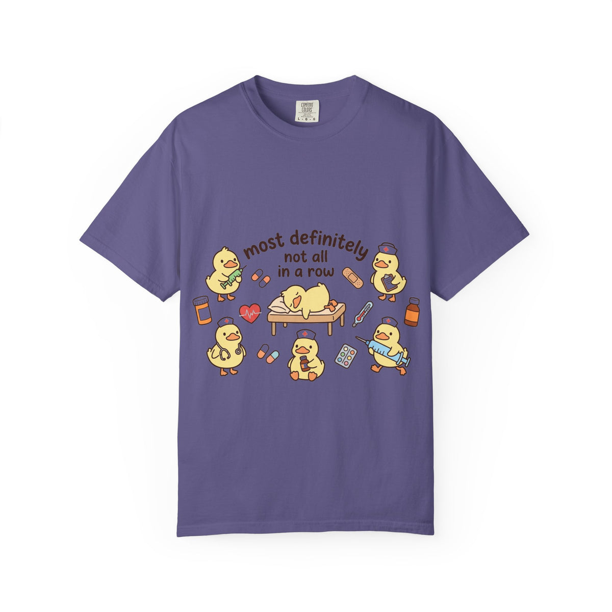 Most Definitely Not All In A Row Shirt, Funny Nurse Duck Tee, Cute Duckling Nurse Shirt, RN Gift