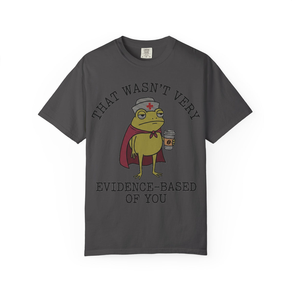That Wasn't Very Evidence-Based Of You Caped Frog Shirt, Funny Nurse Frog Tee, Nursing Student Shirt, RN Gift