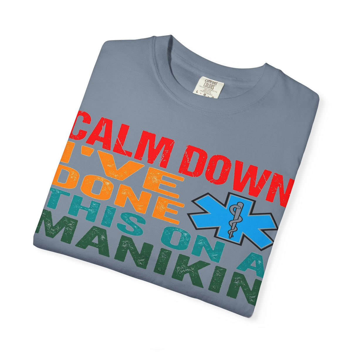 Calm Down I've Done This On A Manikin Bold Shirt, Funny EMT Tee, Nursing Student Humor Shirt, EMS Gift
