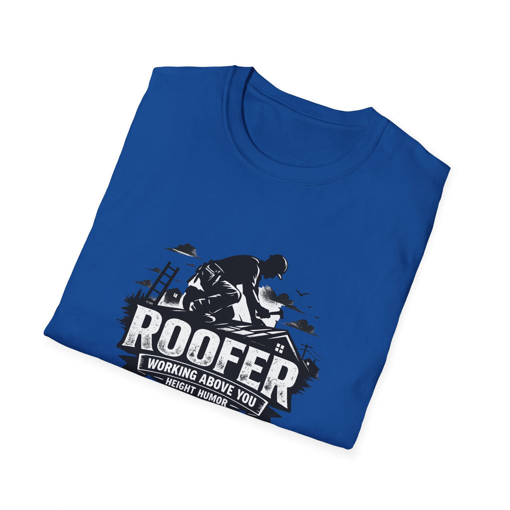 Roofer Working Above You T-Shirt — Vintage Roofer Roofing Crew Tee