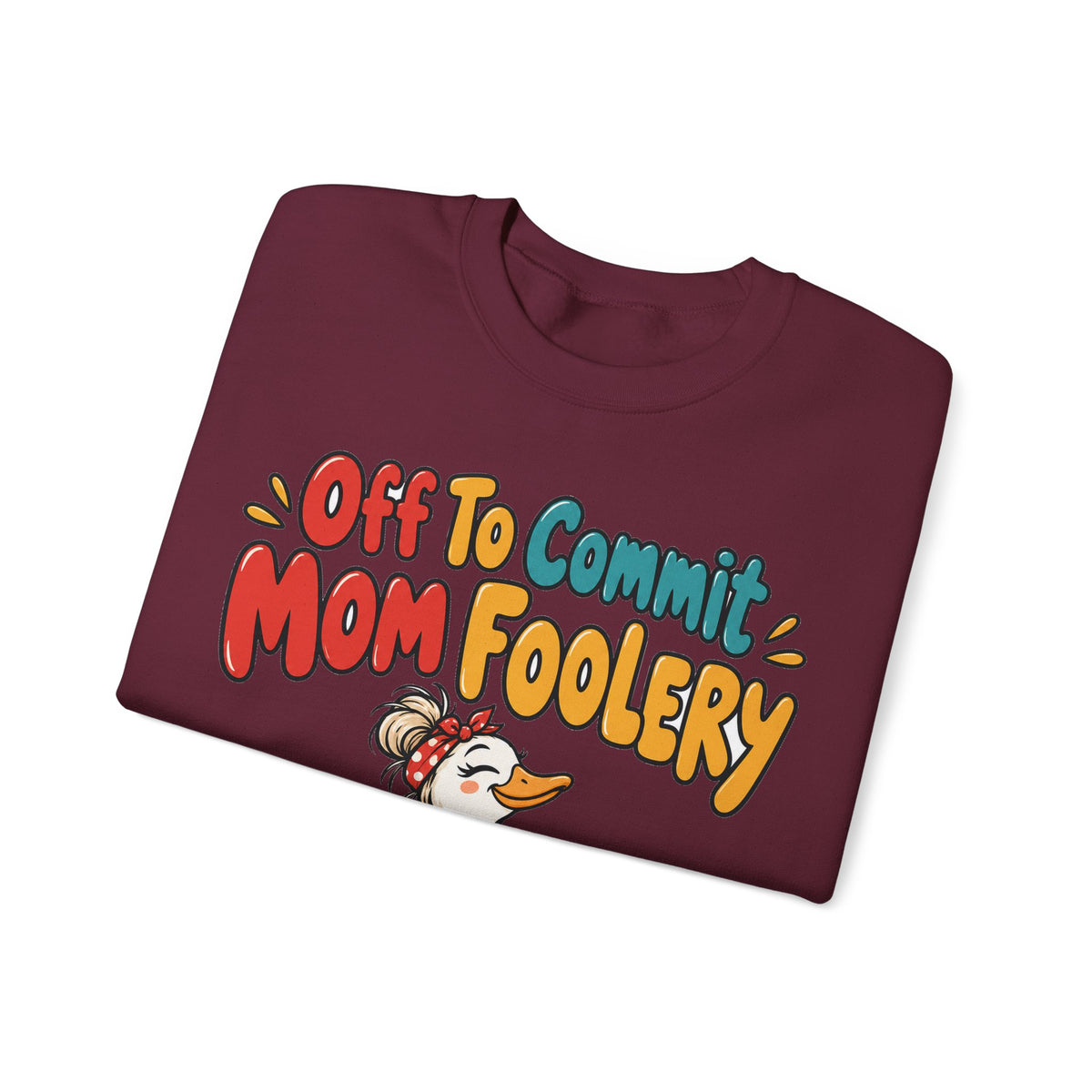 Funny Mom Sweatshirt Off To Commit Mom Foolery | Funny Mom Sweatshirt | Sarcastic Quote Sweatshirt | Gift
