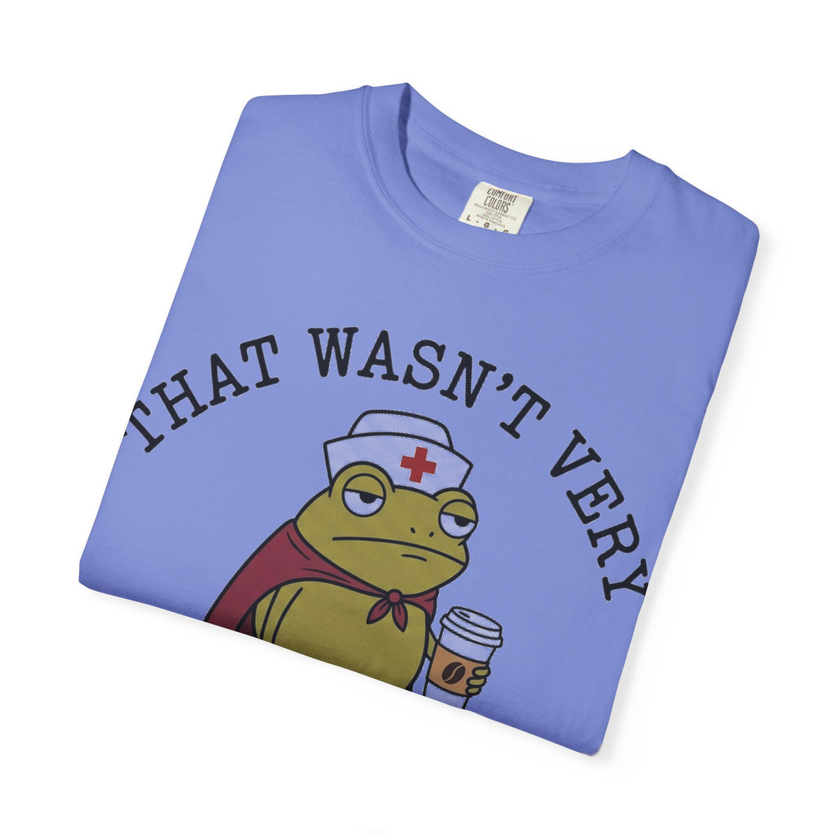 That Wasn't Very Evidence-Based Of You Caped Frog Shirt, Funny Nurse Frog Tee, Nursing Student Shirt, RN Gift