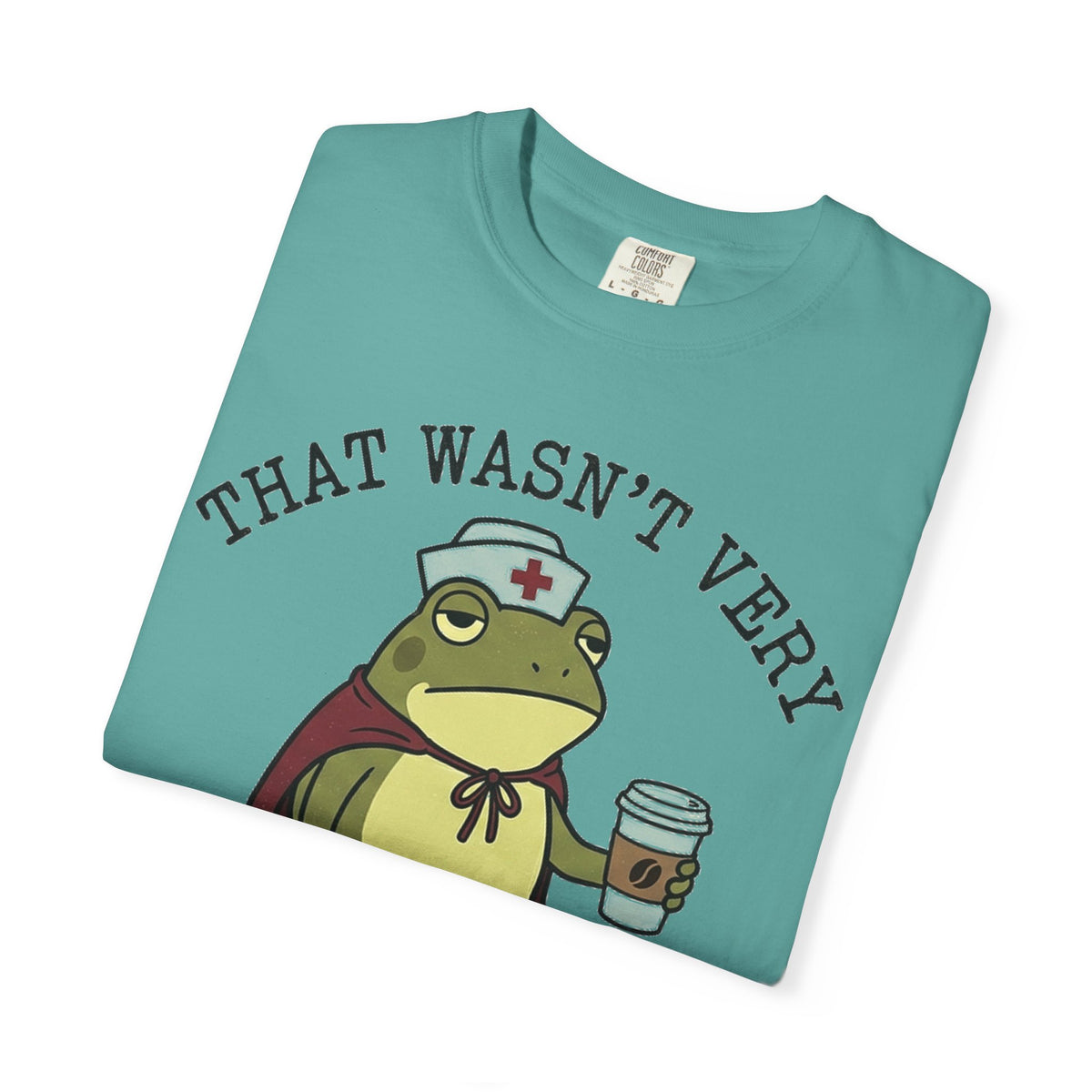 That Wasn't Very Evidence-Based Of You Shirt, Funny Nurse Frog Tee, Sarcastic Nursing Student Shirt, RN Gift