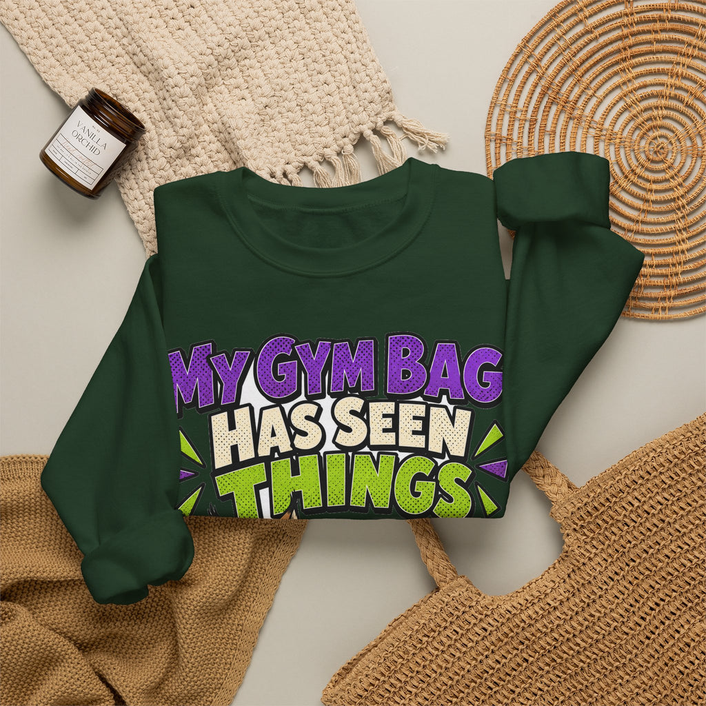 Funny Gym Sweatshirt My Gym Bag Has Seen Things, Gym Gift Sweatshirt, Graphic Sweatshirt