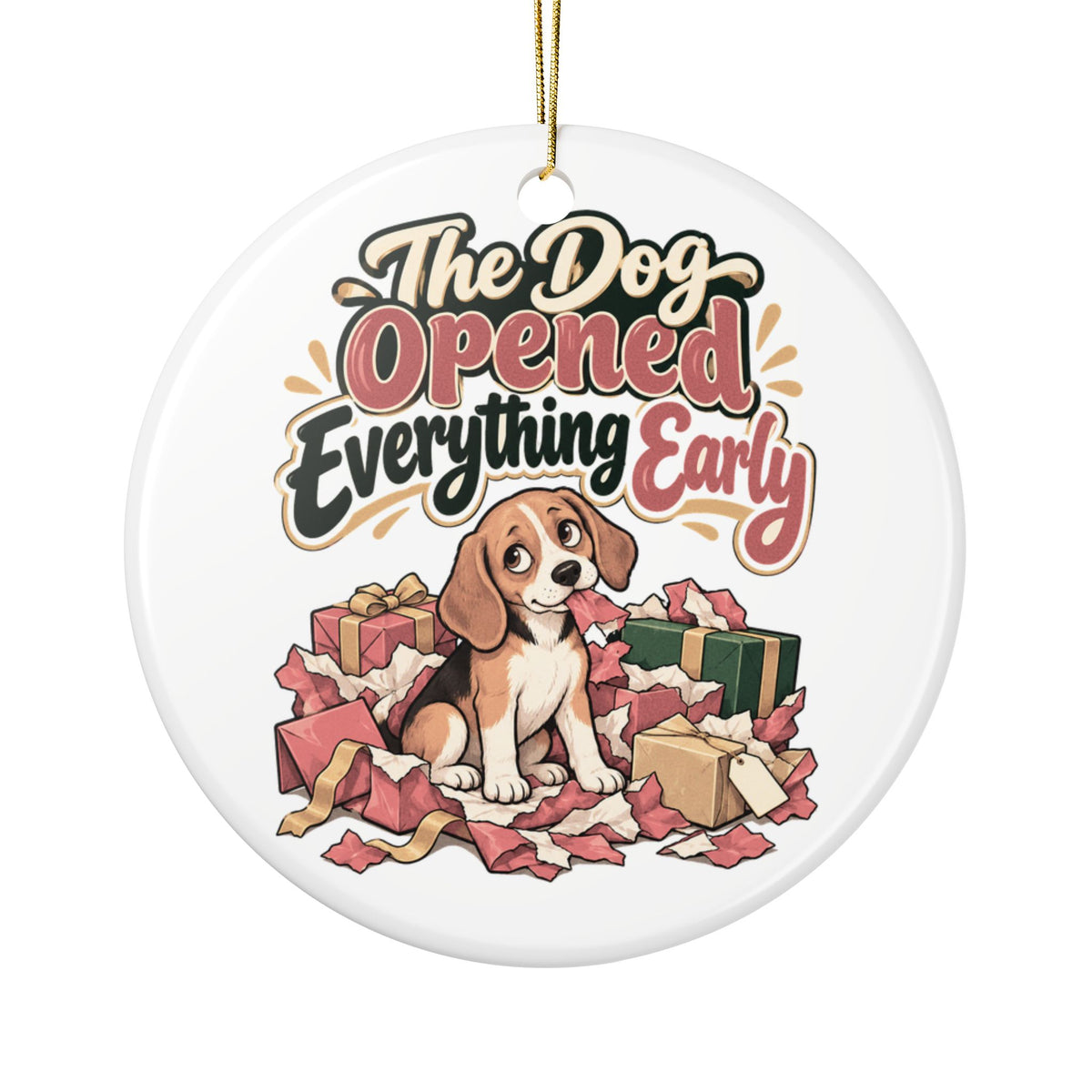 The Dog Opened Everything Early Ornament, Funny Dog Mom Or Dad Christmas Gift, Ceramic Christmas Ornament 2026