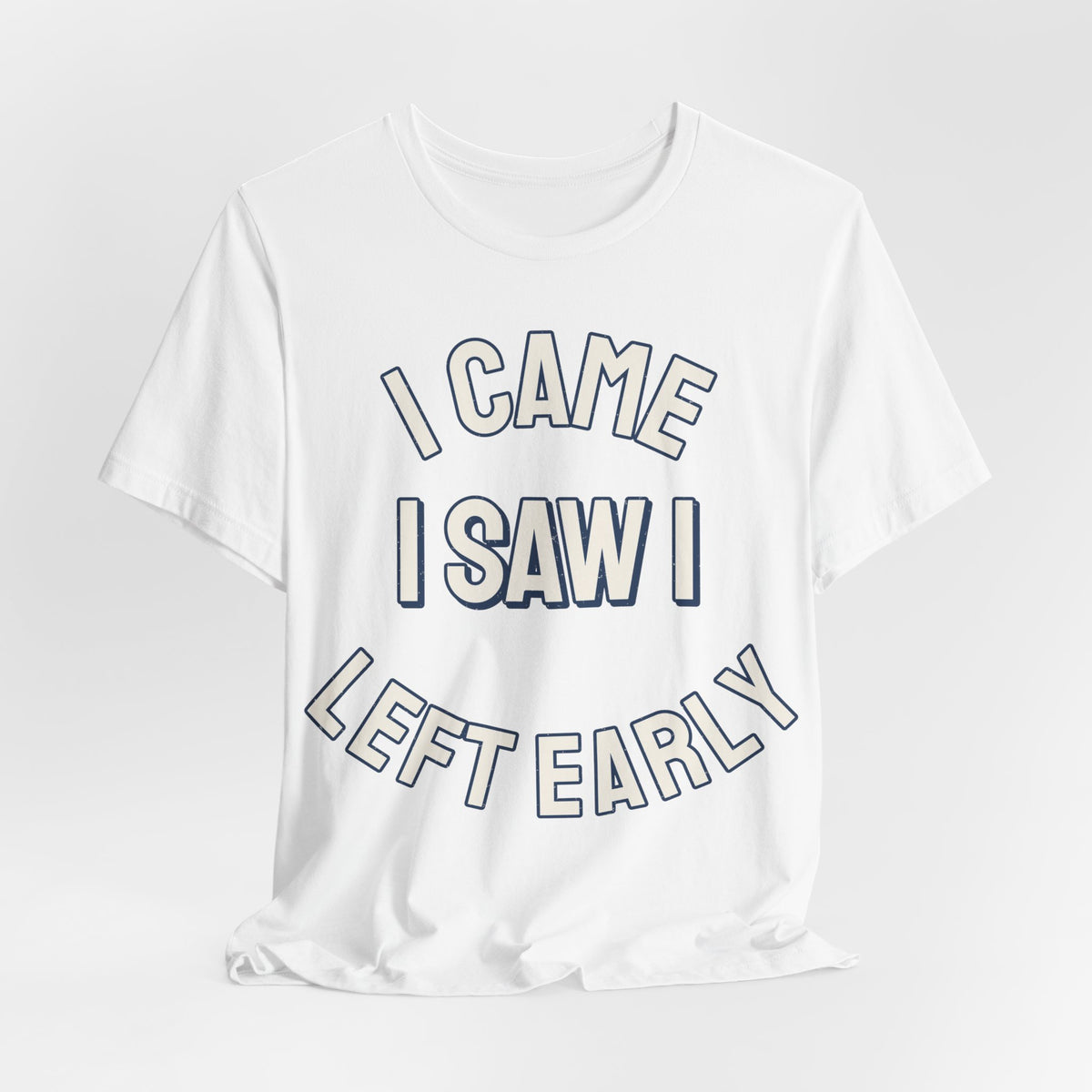 Introvert Shirts For Men I Came I Saw I Left Early | Funny Introvert Shirt | Sarcastic Quote Shirt | Gift