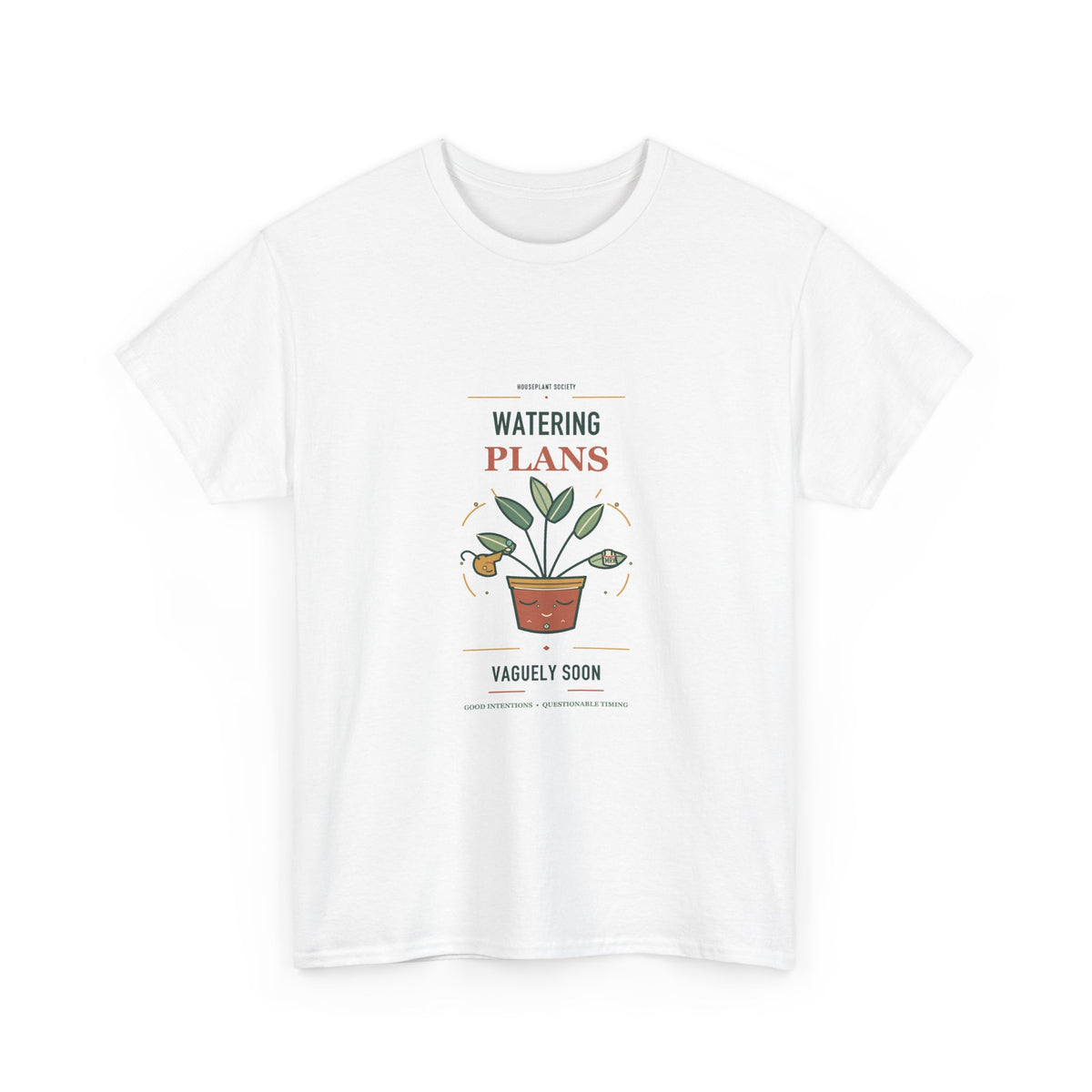 Watering Plans: Vaguely Soon — Funny Houseplant Humor T-Shirt