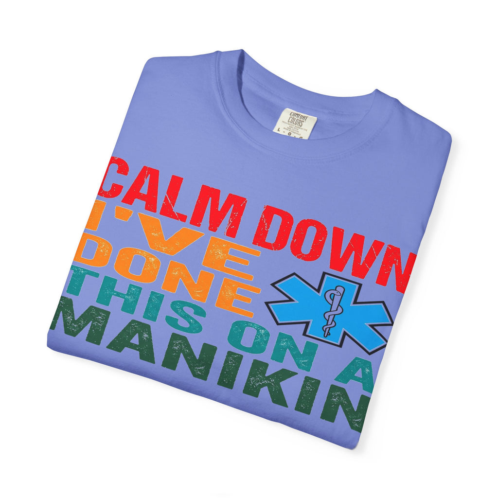 Calm Down I've Done This On A Manikin Bold Shirt, Funny EMT Tee, Nursing Student Humor Shirt, EMS Gift