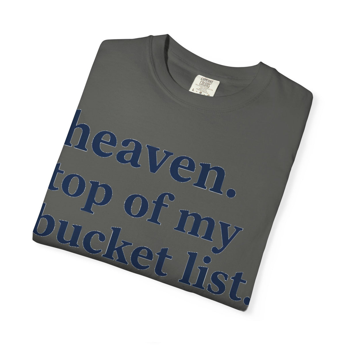 Heaven Top Of My Bucket List Classic Shirt, Serif Typography Faith Tee, Christian Gift Shirt