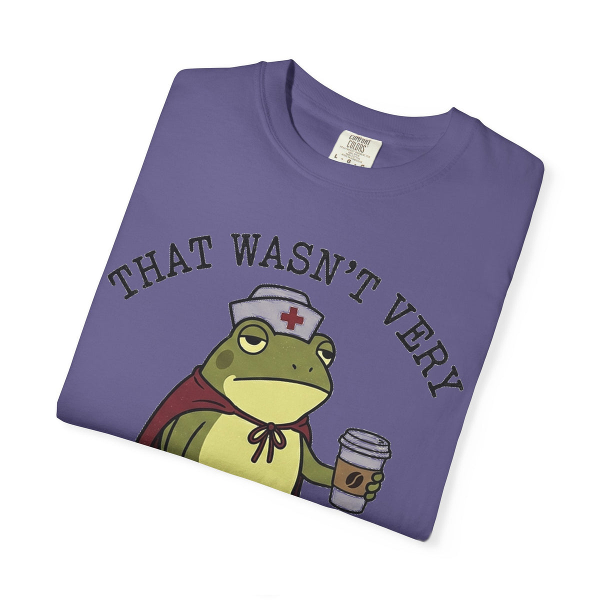 That Wasn't Very Evidence-Based Of You Shirt, Funny Nurse Frog Tee, Sarcastic Nursing Student Shirt, RN Gift