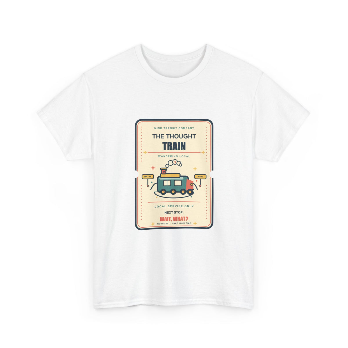 The Thought Train Tee — Next Stop: Wait, What?