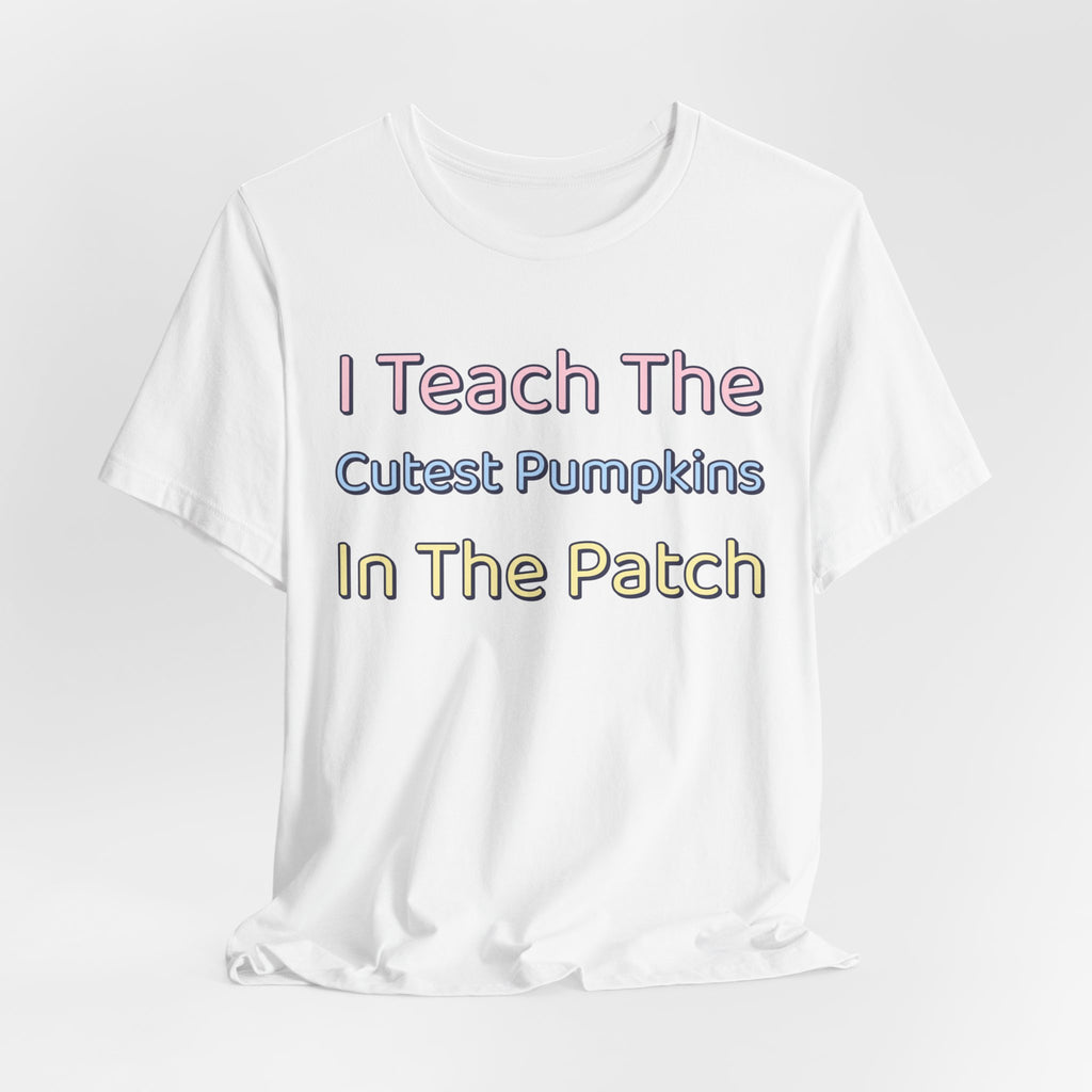 I Teach The Cutest Pumpkins In The Patch Shirt | Teacher Halloween Shirt | Spooky Teacher Shirt | Gift for Teachers | Halloween 2026