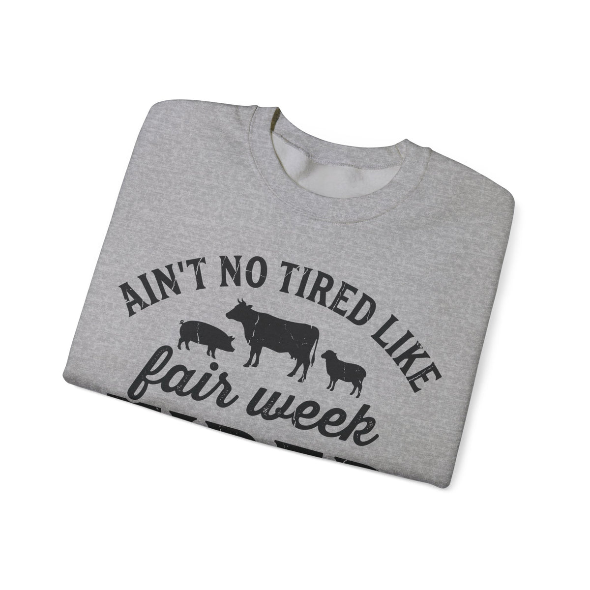 Ain't No Tired Like Fair Week Tired Sweatshirt, County Fair Sweatshirt, 4H Mom Sweatshirt, Livestock Show Gift, FFA Farm Animals Sweatshirt,