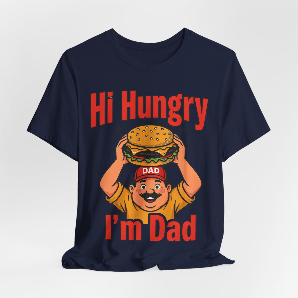 Funny Dad Shirts Hi Hungry I'm Dad | Funny Dad Shirt | Sarcastic Quote Shirt | Gift