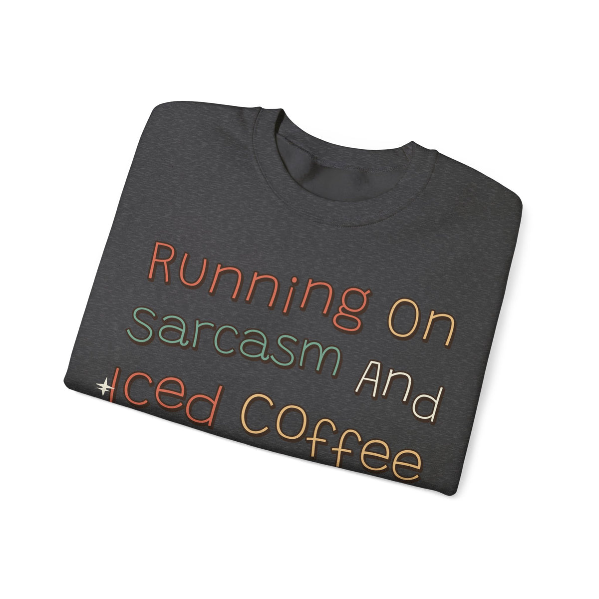 Sarcastic Sweatshirt For Women Running On Sarcasm And Iced Coffee | Funny Sarcasm Sweatshirt | Sarcastic Quote Sweatshirt | Gift