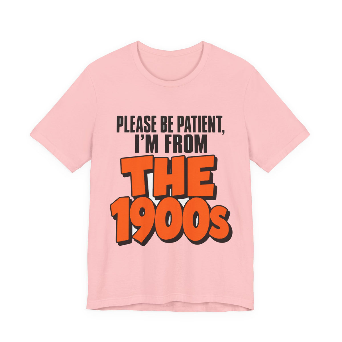 Please Be Patient I'm From The 1900s Shirt - Funny Retro Tee
