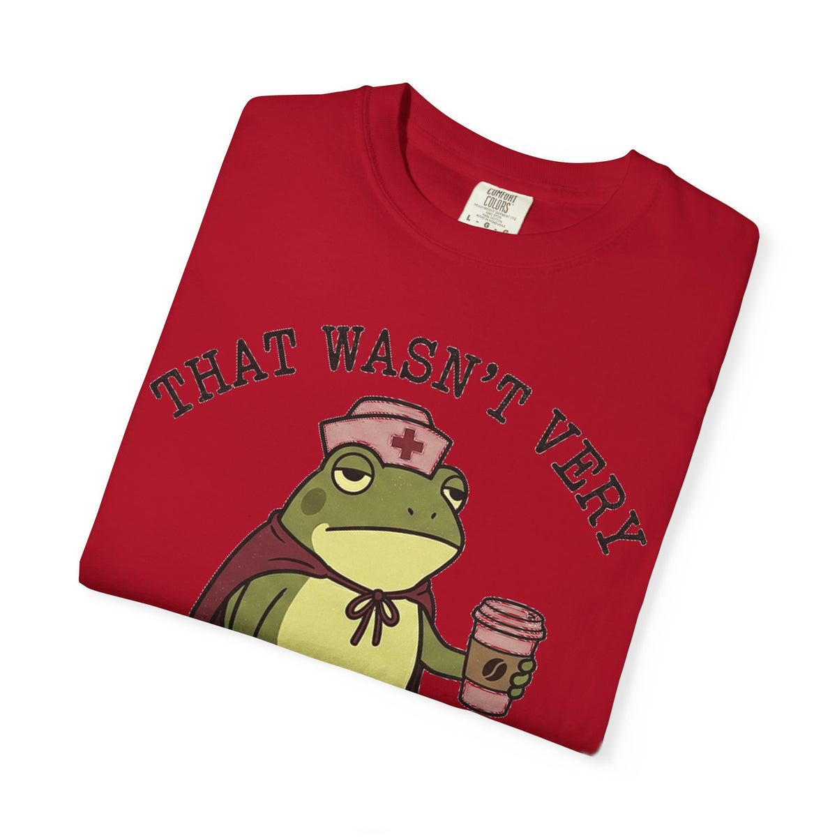 That Wasn't Very Evidence-Based Of You Shirt, Funny Nurse Frog Tee, Sarcastic Nursing Student Shirt, RN Gift