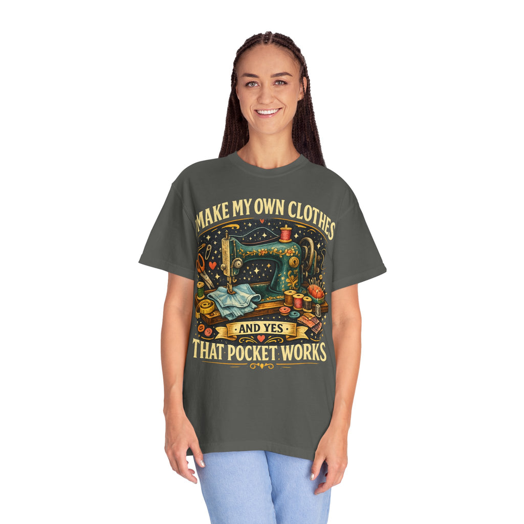 Sewing Lover T-Shirt — “I Make My Own Clothes (And Yes That Pocket Works)”