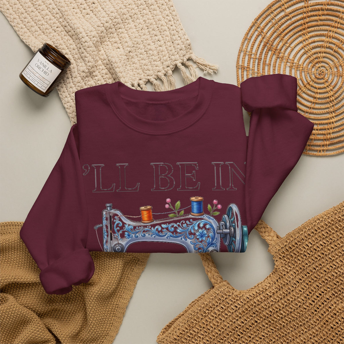 I'll Be In My Office Sewing Sweatshirt, Quilting Machine Sweatshirt, Funny Sewing Gift, Quilter Sweatshirt, Seamstress Gift, Crafter Sweatsh