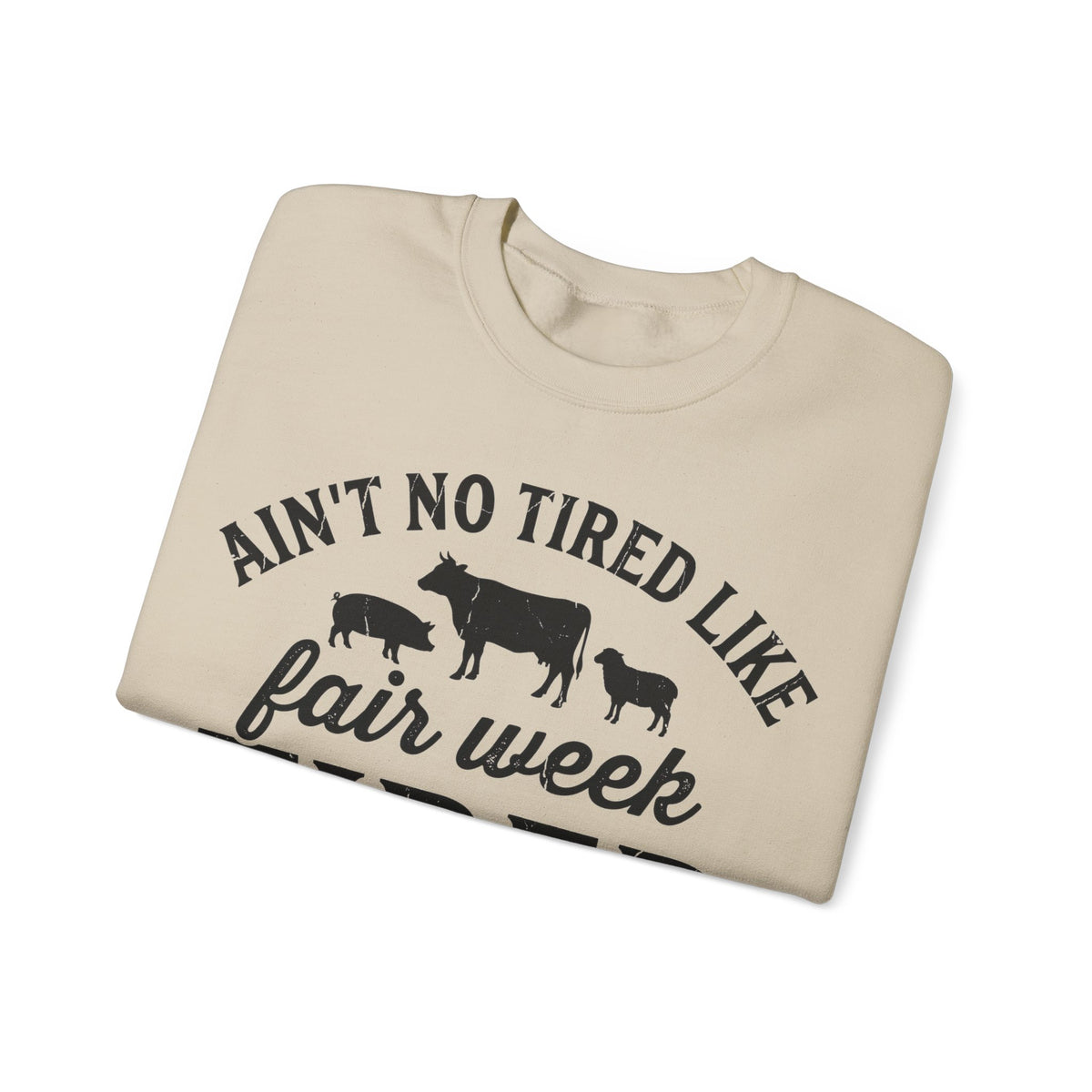 Ain't No Tired Like Fair Week Tired Sweatshirt, County Fair Sweatshirt, 4H Mom Sweatshirt, Livestock Show Gift, FFA Farm Animals Sweatshirt,
