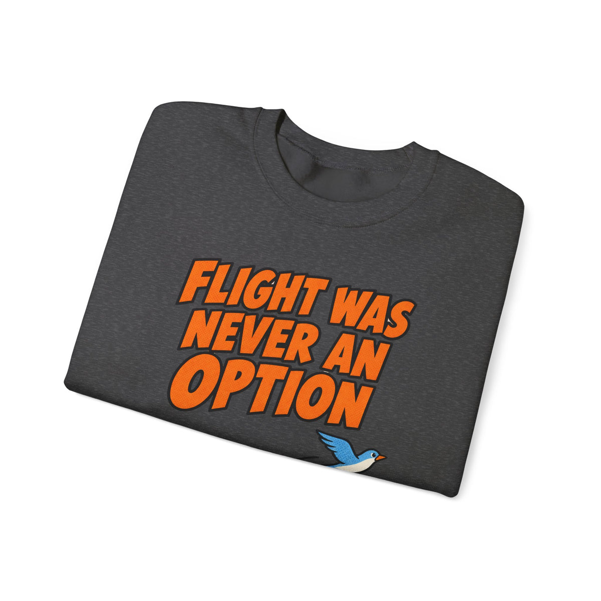 Sarcastic Sweatshirt For Women Flight Was Never An Option | Funny Sarcasm Sweatshirt | Sarcastic Quote Sweatshirt | Gift