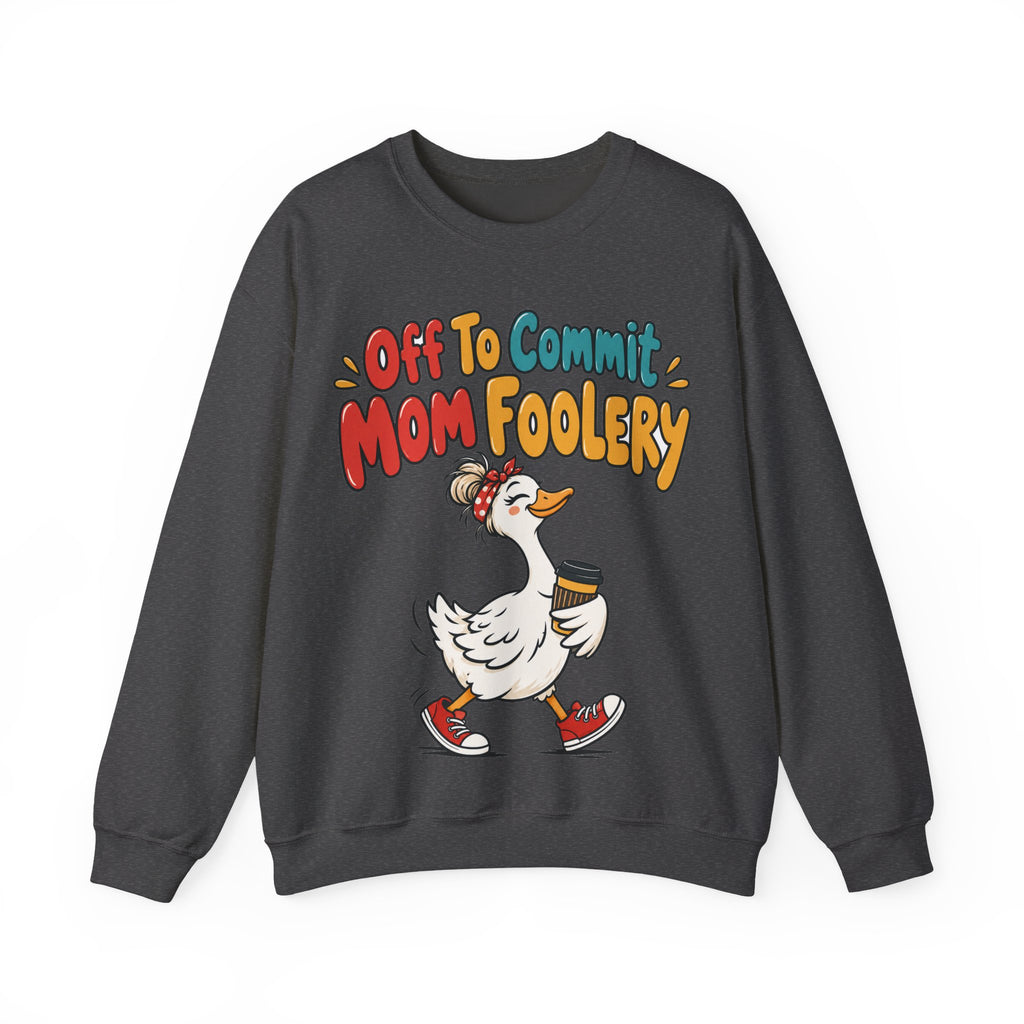 Funny Mom Sweatshirt Off To Commit Mom Foolery | Funny Mom Sweatshirt | Sarcastic Quote Sweatshirt | Gift