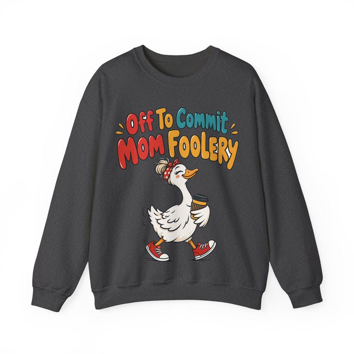 Funny Mom Sweatshirt Off To Commit Mom Foolery | Funny Mom Sweatshirt | Sarcastic Quote Sweatshirt | Gift