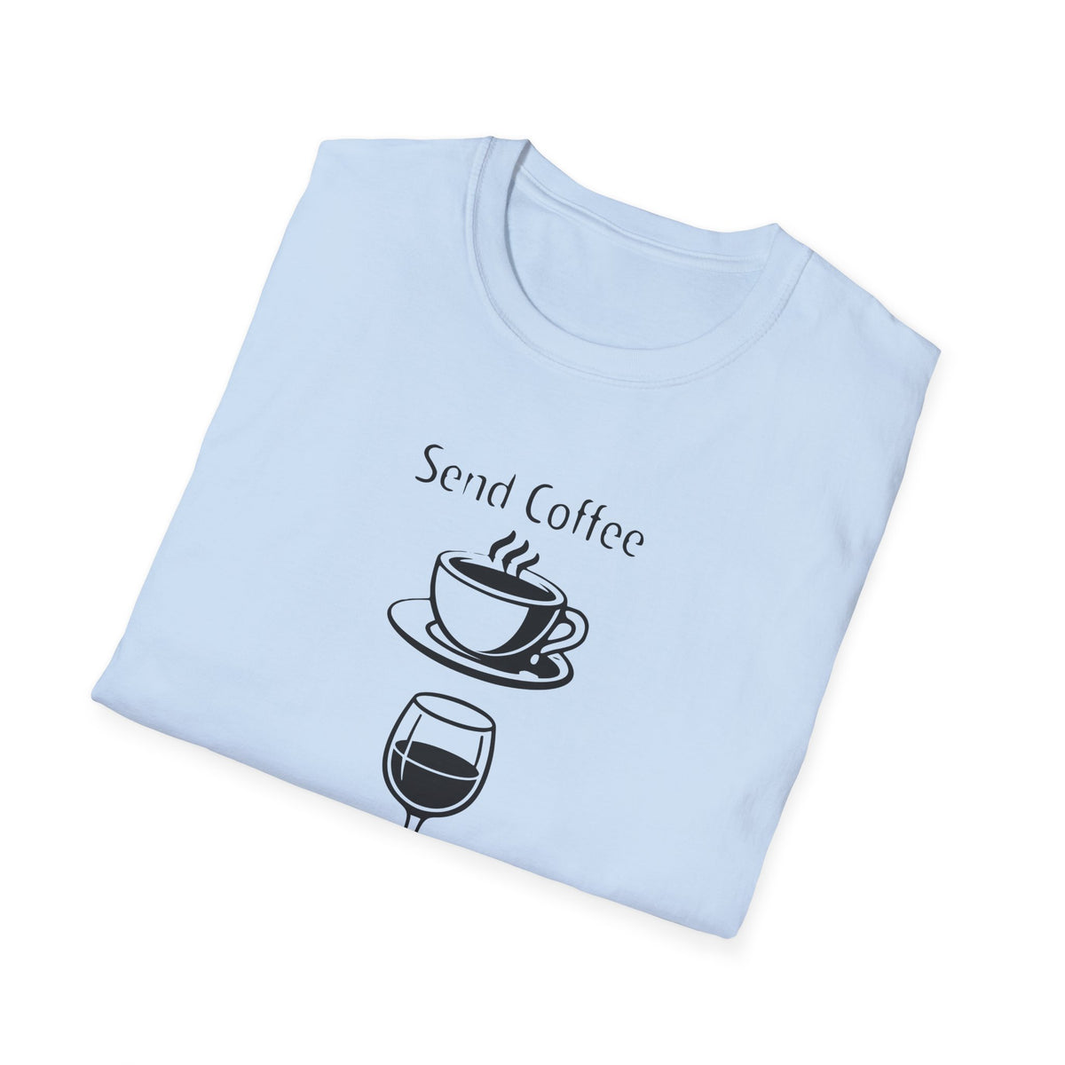 Send Coffee Send Wine Shirt, Funny Mom Tee, Tired Parent Gift