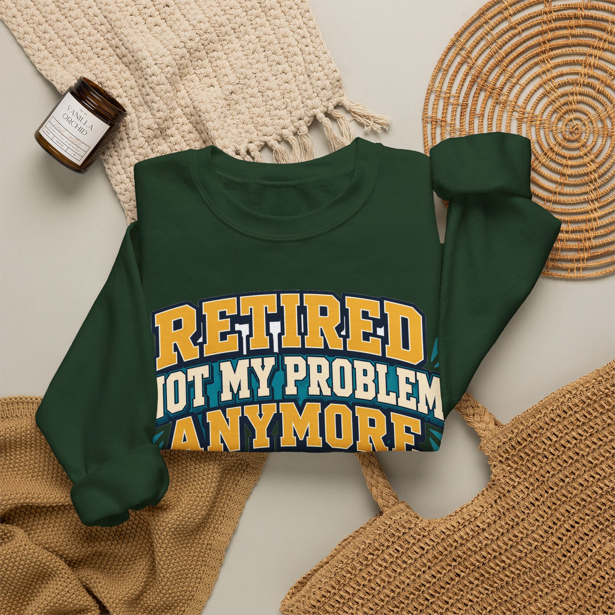 Funny Retirement Sweatshirt For Man Retired Not My Problem Anymore | Funny Retirement Sweatshirt | Sarcastic Quote Sweatshirt | Gift