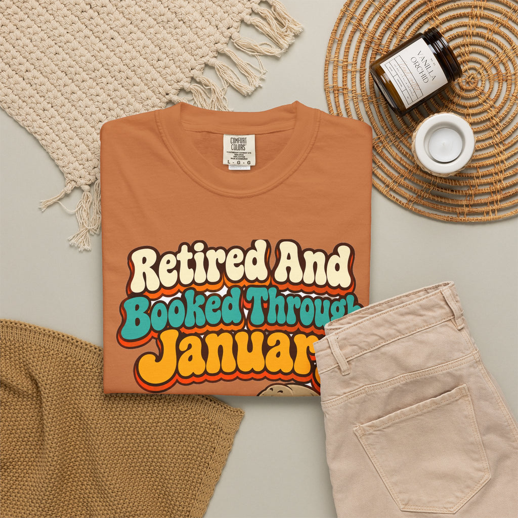 Retired And Booked Through January Shirt | funny retirement gift