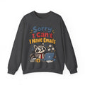Funny Work Sweatshirt Sorry I Can't I Have Emails | Sarcastic Office Humor Sweatshirt | Funny Coworker Gift